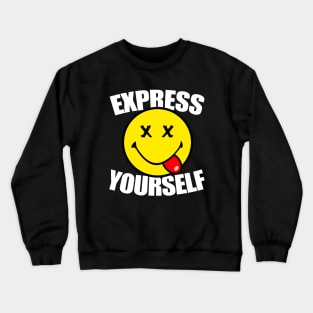 EXPRESS YOURSELF - acid house 90s collector Crewneck Sweatshirt